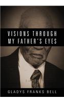 Visions Through My Father's Eyes