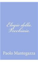 Elogio della Vecchiaia: (Italian)