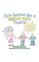 It's Gonna Be a Great Day Today!