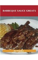 Barbeque Sauce Greats: Delicious Barbeque Sauce Recipes, the Top 57 Barbeque Sauce Recipes