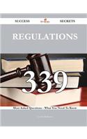 Regulations 339 Success Secrets - 339 Most Asked Questions on Regulations - What You Need to Know