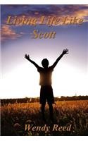 Living Life Like Scott