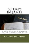 60 Days In James: A Daily Devotional Workbook on Self-Evaluation and Prayer