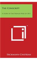 The Conscript: A Story of the French War of 1813