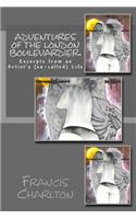 Adventures of a London Boulevardier. Excerpts from an Artist's (so-called) Life.