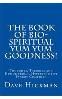 Book of Bio-Spiritual Yum Yum Goodness!