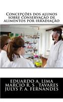 Concepcoes DOS Alunos Sobre Conservacao de Alimento Por Irradiacao