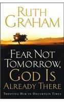Fear Not Tomorrow, God is Already There