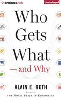 Who Gets What - and Why: The New Economics of Matchmaking and Market Design