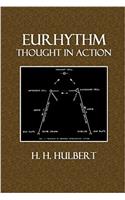 Eurhythm, Thought in Action: The Principles and Practice of Vocal and Physical Therapy, Designed for The Use of Teachers and Students of Vocal and Physical Education