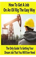 How To Get A Job On An Oil Rig The Easy Way