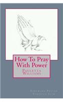How To Pray With Power: (English)