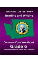 WASHINGTON TEST PREP Reading and Writing Common Core Workbook Grade 6