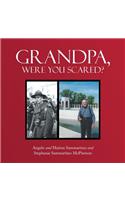 Grandpa, Were You Scared?