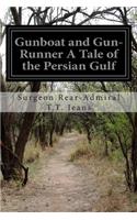 Gunboat and Gun-Runner A Tale of the Persian Gulf
