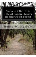 Wager of Battle A Tale of Saxon Slavery in Sherwood Forest