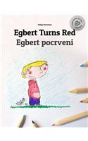 Egbert Turns Red/Egbert pocrveni: Children's Picture Book/Coloring Book English-Serbian (Bilingual Edition/Dual Language)