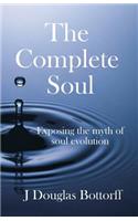 Complete Soul: Exposing the Myth of Soul Evolution