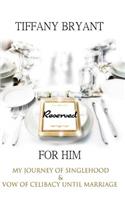 "Reserved for Him" My Journey of Singlehood & Vow of Celibacy Until Marriage