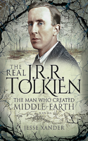 Real Jrr Tolkien: The Man Who Created Middle-Earth