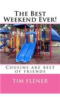 The Best Weekend Ever!
