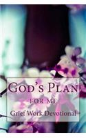 God's Plan For Me: Grief Work Devotional