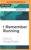 I Remember Running: The Year I Got Everything I Ever Wanted - And ALS