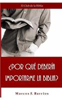 ?por Qu? Deber?a Importarme La Biblia?