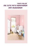 Die Cute Pets renovieren und musizieren
