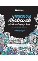 A Ridiculous Abstract Adult Coloring Book for Stress Relief and Relaxation
