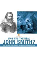 Who Was the Real John Smith? Early American History Grade 3 Children's Historical Biographies