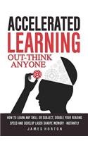 Accelerated Learning: How to Learn Any Skill or Subject, Double Your Reading Spe