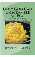 Only God Can Unscramble an Egg