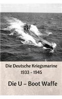 Die Deutsche Kriegsmarine 1933 - 1945