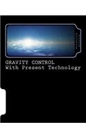 Gravity Control with Present Technology