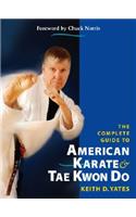 The Complete Guide to American Karate & Tae Kwon Do