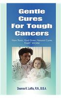 Gentle Cures For Tough Cancers