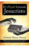 El Regalo Llamado Jesucristo: (Spanish)