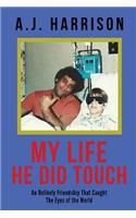 My Life He Did Touch: An Unlikely Friendship That Caught the Eyes of the World