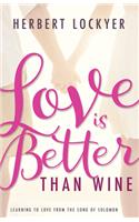 Love Is Better Than Wine: Learning to Love from the Song of Solomon