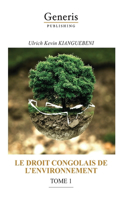 Droit Congolais de l'Environnement, Tome 1