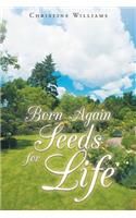 Born Again: Seeds for Life