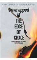 Unwrapped at the Edge of Grace