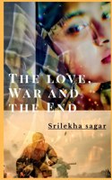 love, war and the end