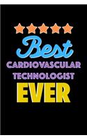 Best Cardiovascular Technologist Evers Notebook - Cardiovascular Technologist Funny Gift: Lined Notebook / Journal Gift, 120 Pages, 6x9, Soft Cover, Matte Finish