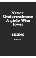 Never Underestimate A Girl Who Loves Skiing.: Notebook