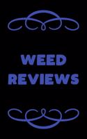 Weed Reviews: A Cannabis Logbook for Keeping Track of Different Strains, Their Effects, Symptoms Relieved and Ratings.