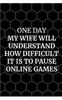 One Day My Wife Will Understand How Difficult It Is To Pause Online Games