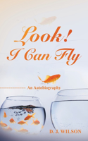 Look! I Can Fly: An Autobiography