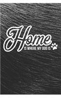 Home is Where My Dog Is Notebook